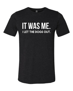 I let the Dogs out t-shirt